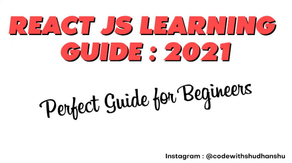 React JS learning Guide for 2021 | Perfect Guide For Begineers