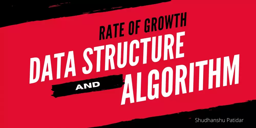 Rate of Growth in Data Structure and Algorithm